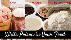 Health Hazards of White (Flour, Sugar and Salt)